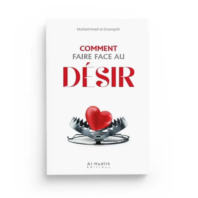 COMMENT FAIRE FACE AU DÉSIR ? - MUHAMMAD AL-DUWAYSH - EDITIONS AL-HADÎTH Ayattboutique