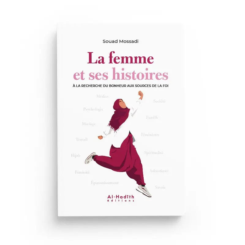 La femme et ses histoires à la recherche du bonheur aux sources de la foi - Souad Mossadi Ayattboutique