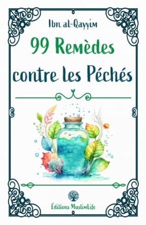 99 REMÈDES CONTRE LES PÉCHÉS - IBN AL QAYYIM