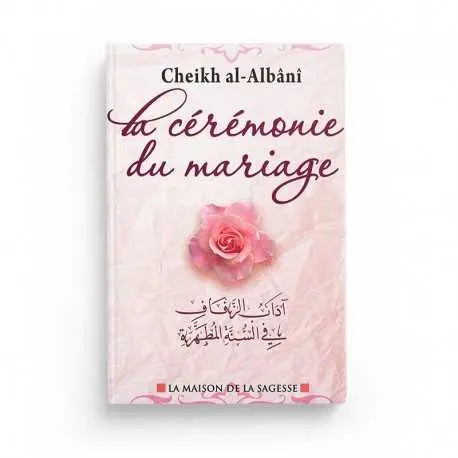 LA CÉRÉMONIE DU MARIAGE - CHEIKH AL ALBANI - ÉDITIONS MAISON DE LA SAGESSE Ayattboutique