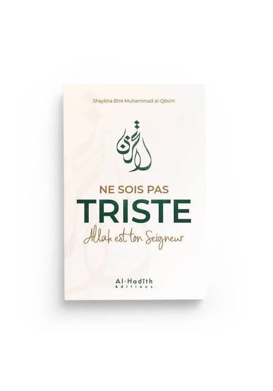 Ne sois pas triste Allah est ton seigneur - shaykha bint Muhammad al-Qâsim - al-Hadîth Ayattboutique