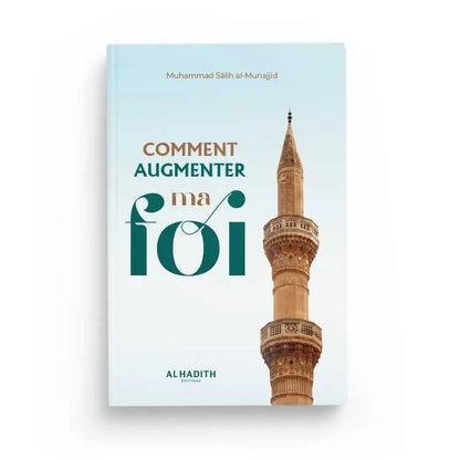 COMMENT AUGMENTER MA FOI - MUHAMMAD SÂLIH AL-MUNAJJID - EDITIONS AL HADITH Ayattboutique