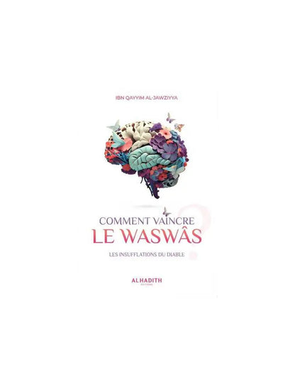 Comment vaincre le Waswâs - Ibn Qayyim Al-Jawziyya - al-Hadith Ayattboutique