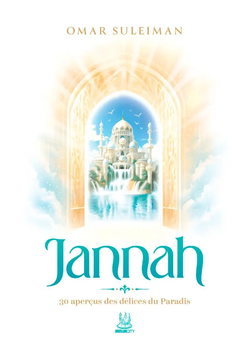 Jannah : 30 aperçus des délices du Paradis - Omar Suleiman - MuslimCity Ayattboutique