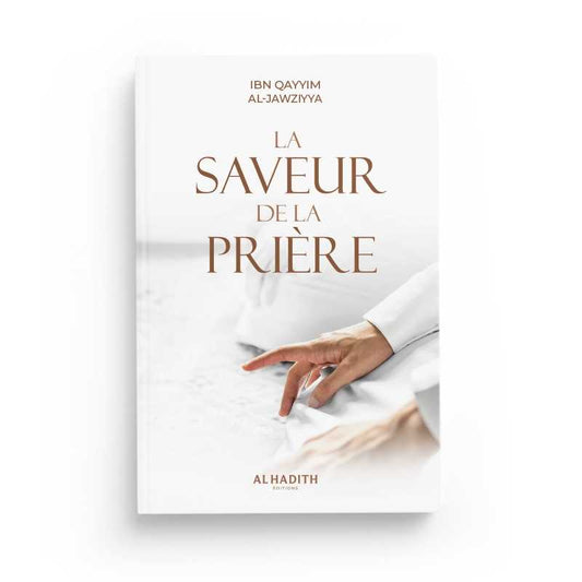 LA SAVEUR DE LA PRIÈRE - IBN QAYYIM AL-JAWZIYYA - ÉDITIONS AL-HADÎTH Ayattboutique