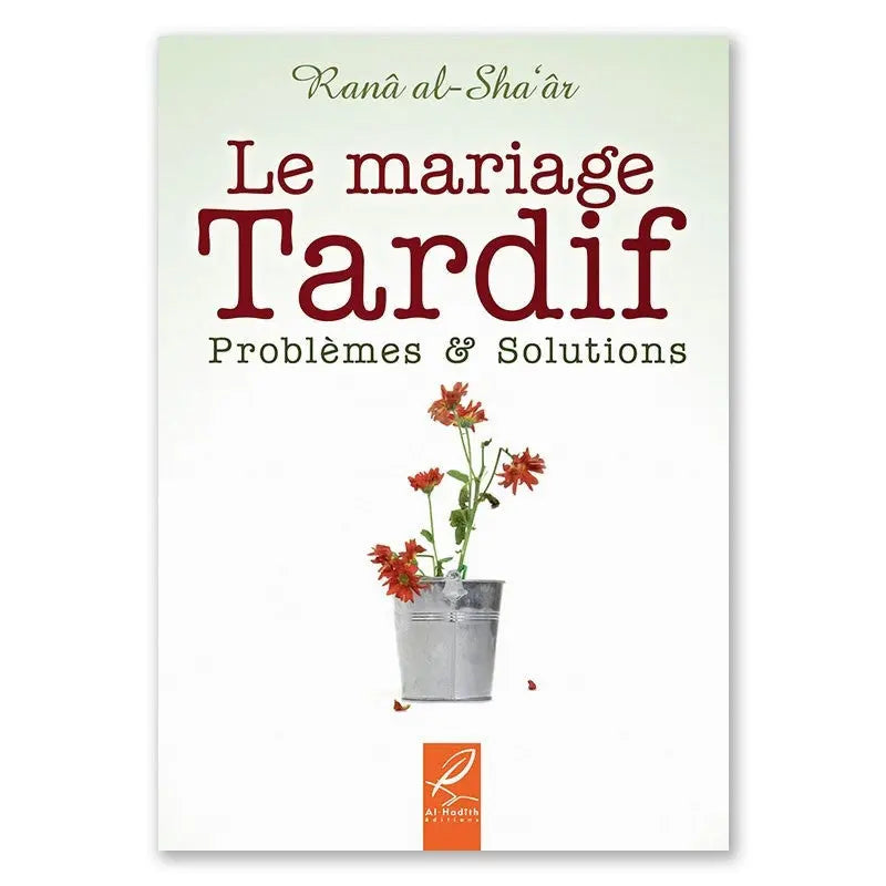 Le Mariage Tardif: Problèmes Et Solutions, De Ranâ Al-Sha'âr Ayattboutique