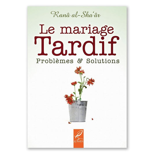 Le Mariage Tardif: Problèmes Et Solutions, De Ranâ Al-Sha'âr