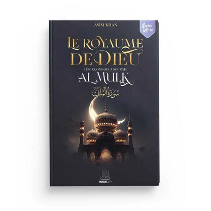 LE ROYAUME DE DIEU - LES LEÇONS DE SOURATE AL MULK - ASIM KHAN - EDITIONS MUSLIMCITY Ayattboutique