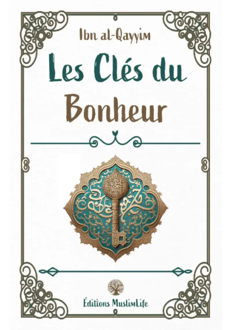 Les clés du bonheur - Ibn Al-Qayyim - MuslimLife Ayattboutique