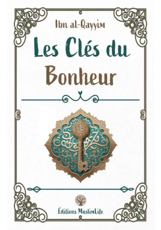 Les clés du bonheur - Ibn Al-Qayyim - MuslimLife