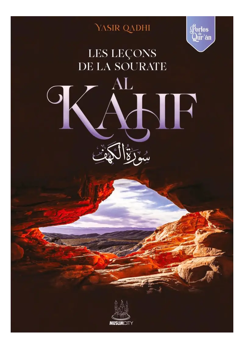 Les leçons de la sourate al Kahf - Yasir Qadhi - MuslimCity Ayattboutique