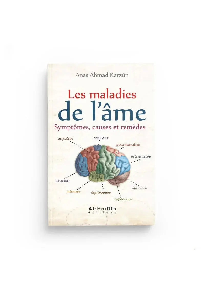 Les maladies de l'âme - Symptômes, causes et remèdes - Anas Karzûn - Al-Hadîth Ayattboutique