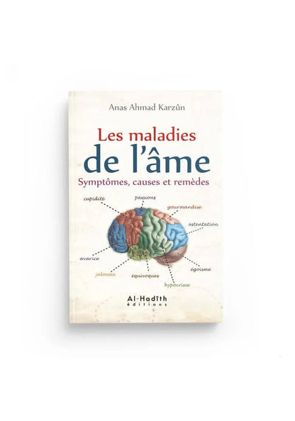 Les maladies de l'âme - Symptômes, causes et remèdes - Anas Karzûn - Al-Hadîth Ayattboutique