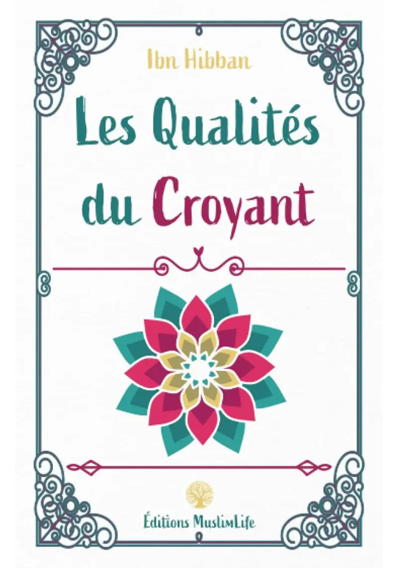 Les Qualités du Croyant - Ibn Hibban - MuslimLife Ayattboutique