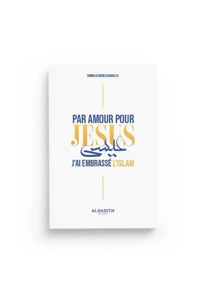 Par amour pour Jésus j'ai embrassé l'islam - Simon Alfredo Carabello - Al hadith Ayattboutique