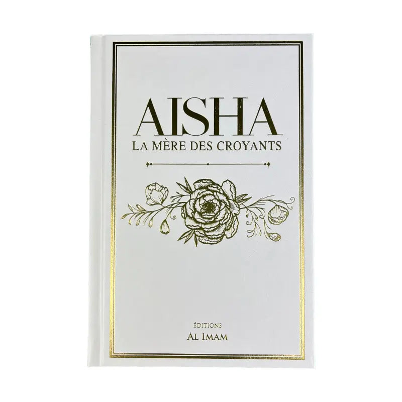 AISHA La Mère Des Croyants - Éditions Al imam Ayattboutique