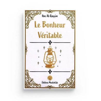 LE BONHEUR VÉRITABLE - IBN AL-QAYYIM Ayattboutique